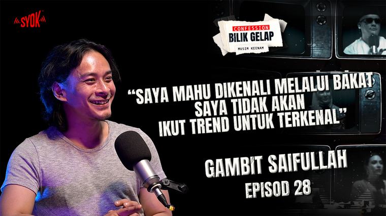 Mahu Diingati Kerana Bakat, Saya Takkan Ikut Trend Media Sosial– Gambit Saifullah | Confession Bilik Gelap S6EP27