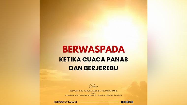 Sultan Pahang, Tengku Ampuan nasihat rakyat waspada ketika cuaca panas dan jerebu